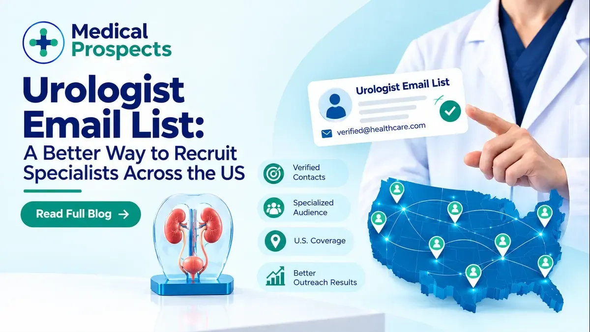Urologist Email List: A Better Way to Recruit Specialists Across the US