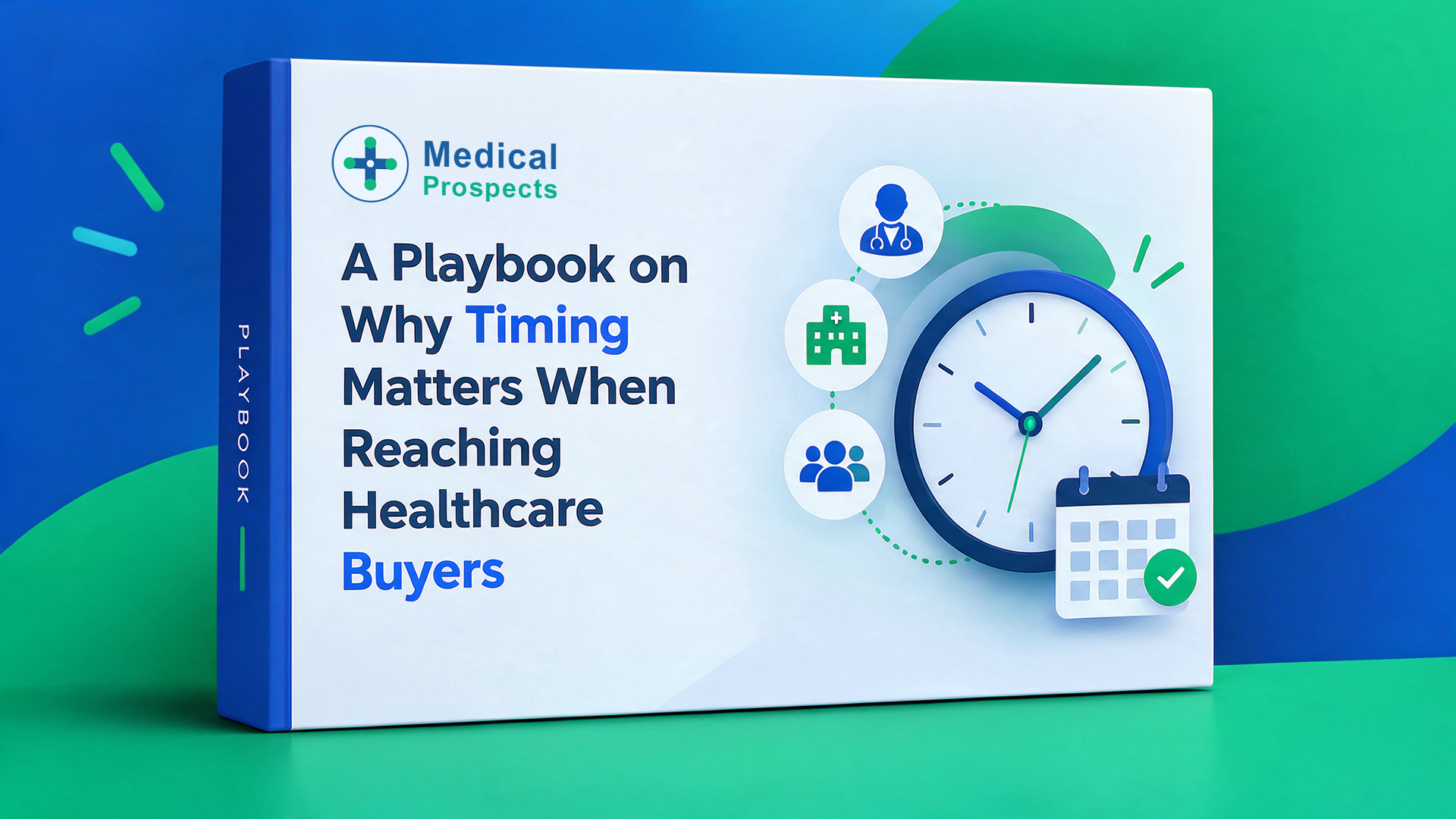 A Playbook on Why Timing Matters When Reaching Healthcare Buyers - MedicalProspects
